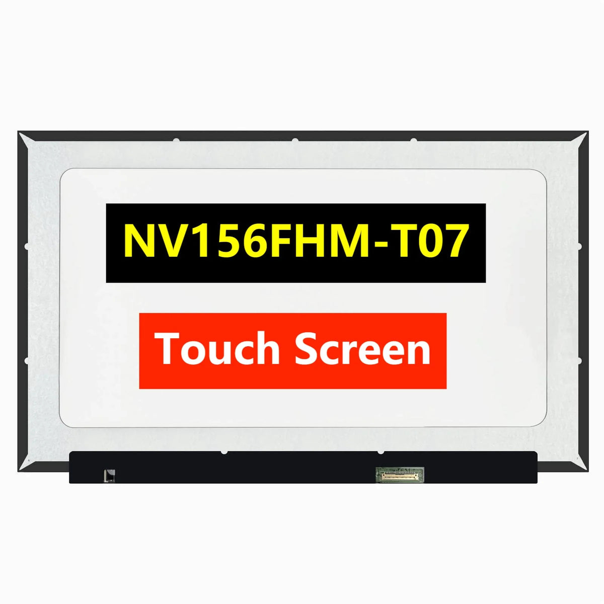NV156FHM-T07 15.6" FHD IPS 40 Pin Touch LCD — LK-SCR-GEN-0010